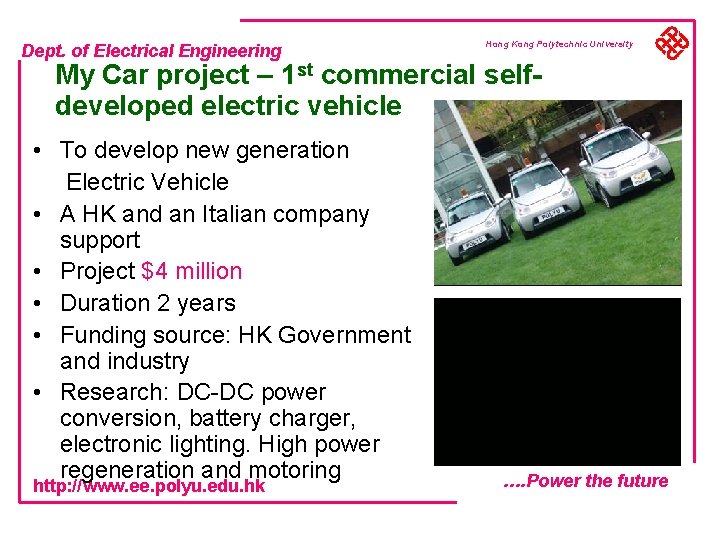 Dept. of Electrical Engineering Hong Kong Polytechnic University My Car project – 1 st