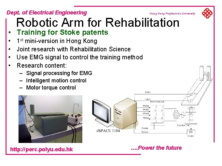 Dept. of Electrical Engineering Hong Kong Polytechnic University Robotic Arm for Rehabilitation • Training