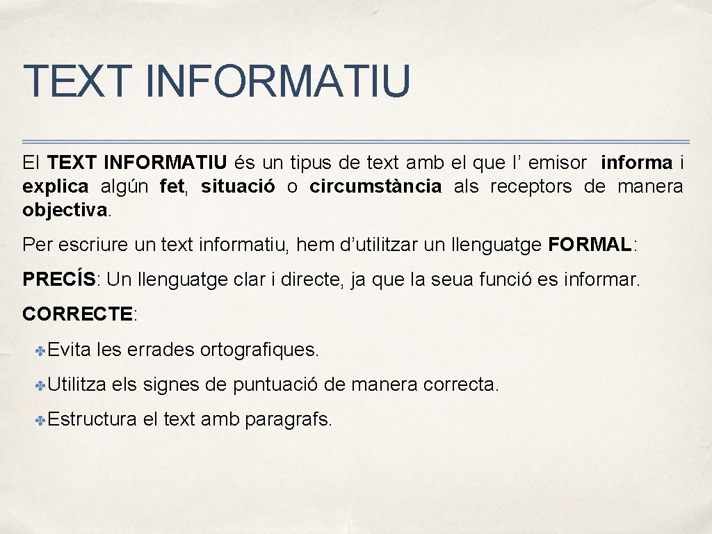 TEXT INFORMATIU El TEXT INFORMATIU és un tipus de text amb el que l’