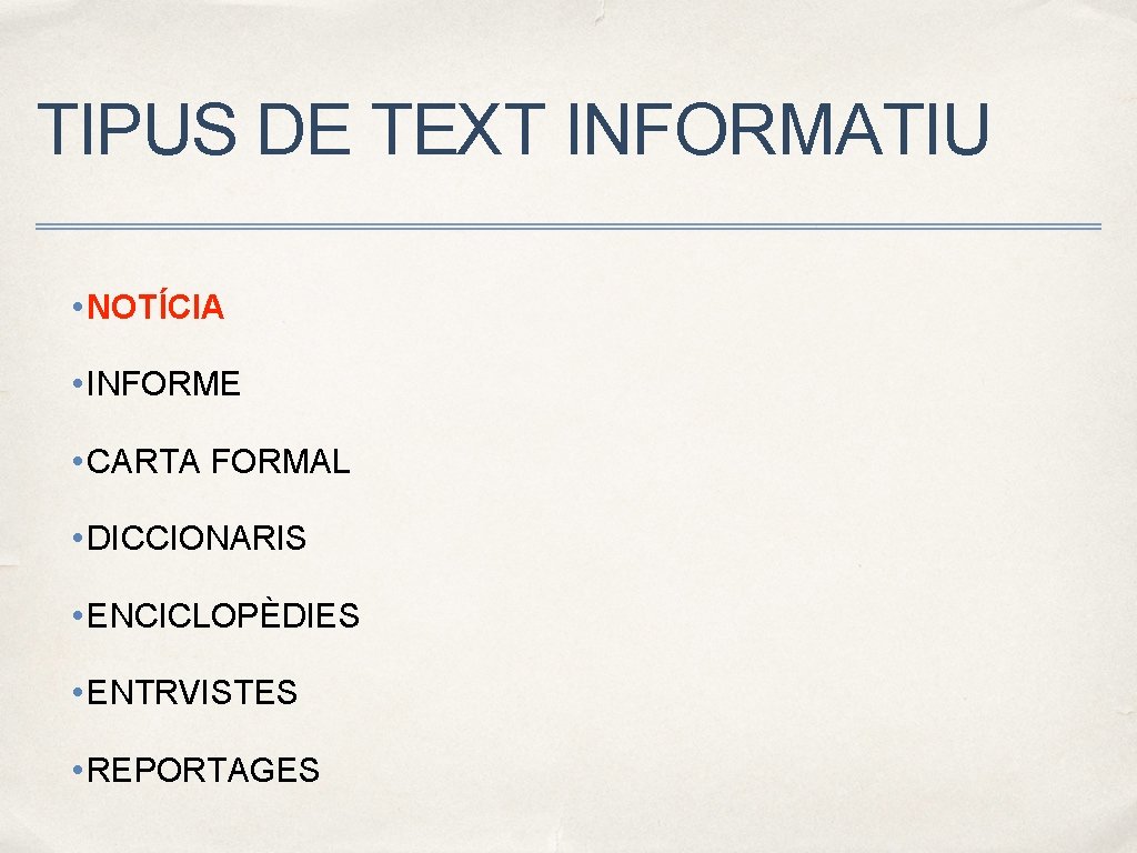 TIPUS DE TEXT INFORMATIU • NOTÍCIA • INFORME • CARTA FORMAL • DICCIONARIS •