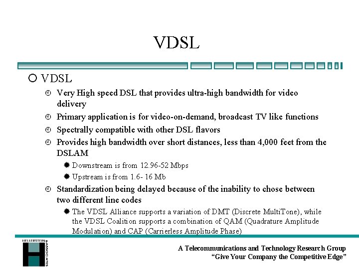 VDSL ¡ VDSL ¿ ¿ Very High speed DSL that provides ultra-high bandwidth for