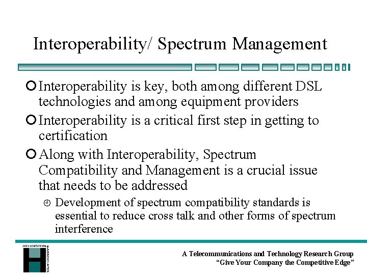 Interoperability/ Spectrum Management ¡ Interoperability is key, both among different DSL technologies and among