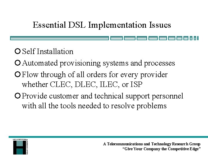 Essential DSL Implementation Issues ¡ Self Installation ¡ Automated provisioning systems and processes ¡