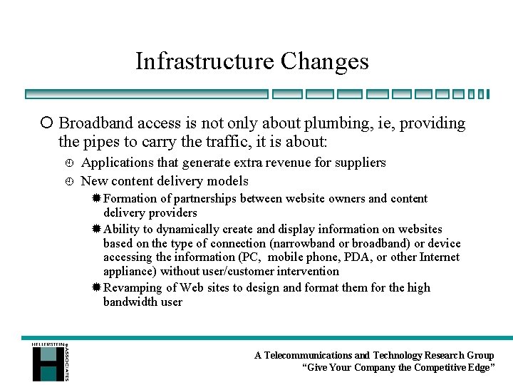 Infrastructure Changes ¡ Broadband access is not only about plumbing, ie, providing the pipes