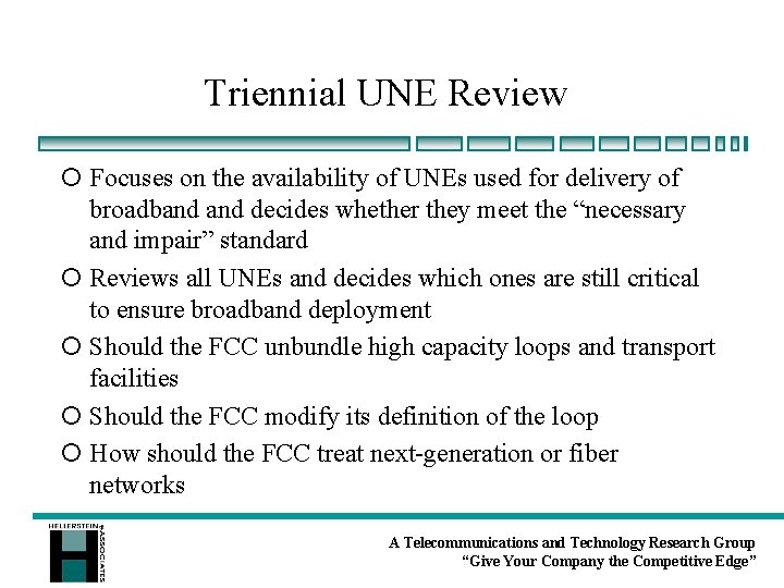Triennial UNE Review ¡ Focuses on the availability of UNEs used for delivery of