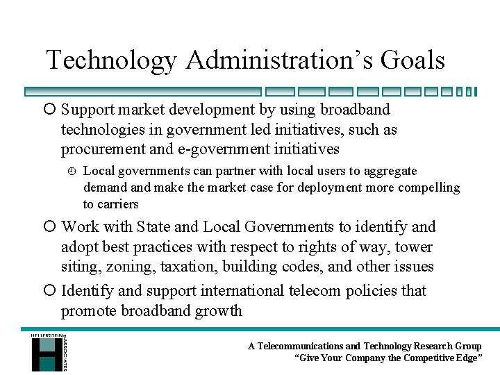 Technology Administration’s Goals ¡ Support market development by using broadband technologies in government led