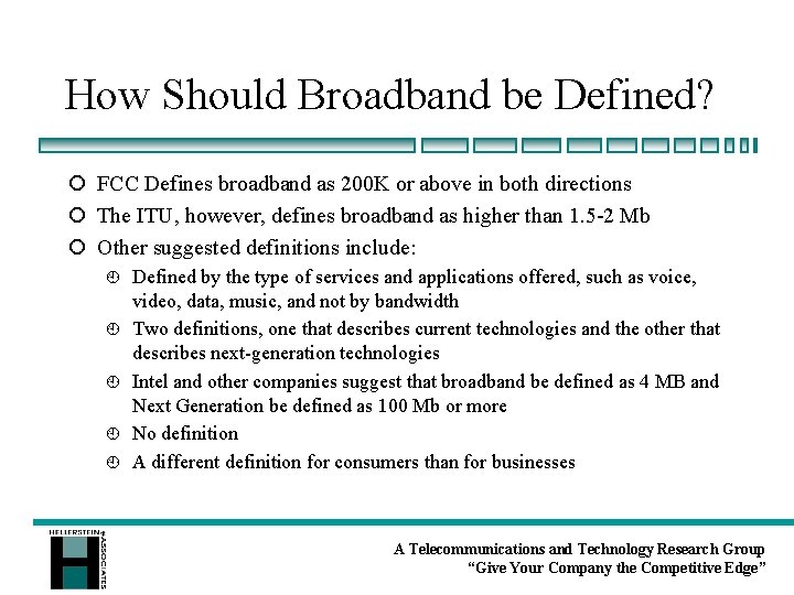 How Should Broadband be Defined? ¡ FCC Defines broadband as 200 K or above
