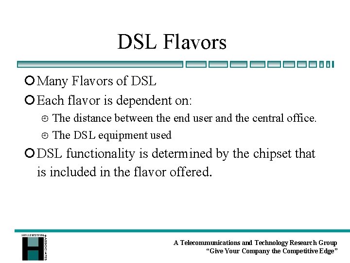 DSL Flavors ¡ Many Flavors of DSL ¡ Each flavor is dependent on: The