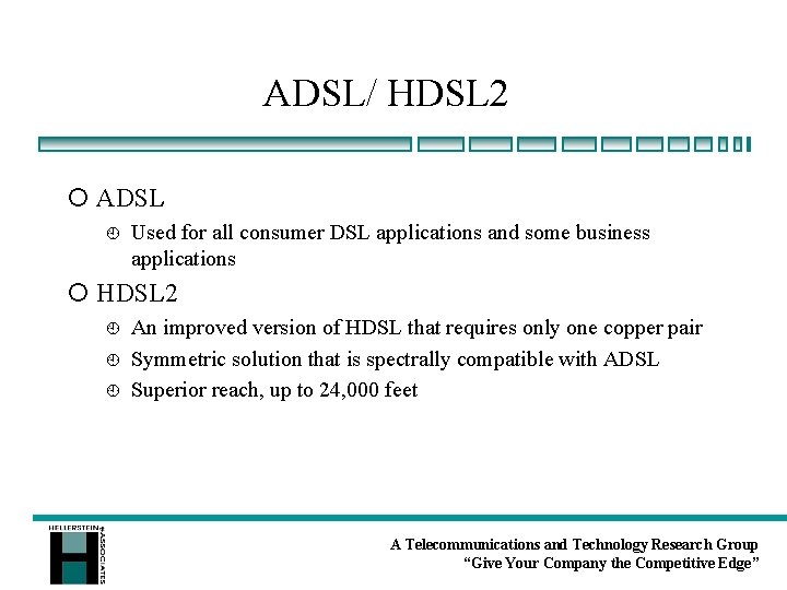 ADSL/ HDSL 2 ¡ ADSL ¿ Used for all consumer DSL applications and some