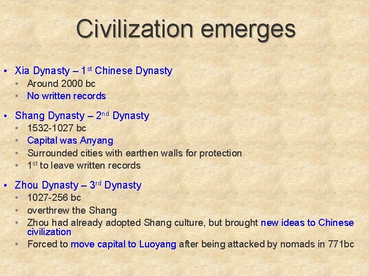 Civilization emerges • Xia Dynasty – 1 st Chinese Dynasty • Around 2000 bc