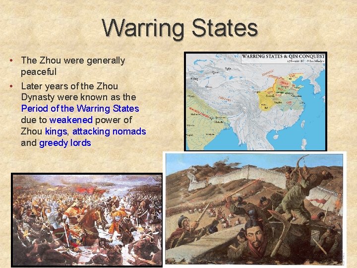 Warring States • The Zhou were generally peaceful • Later years of the Zhou