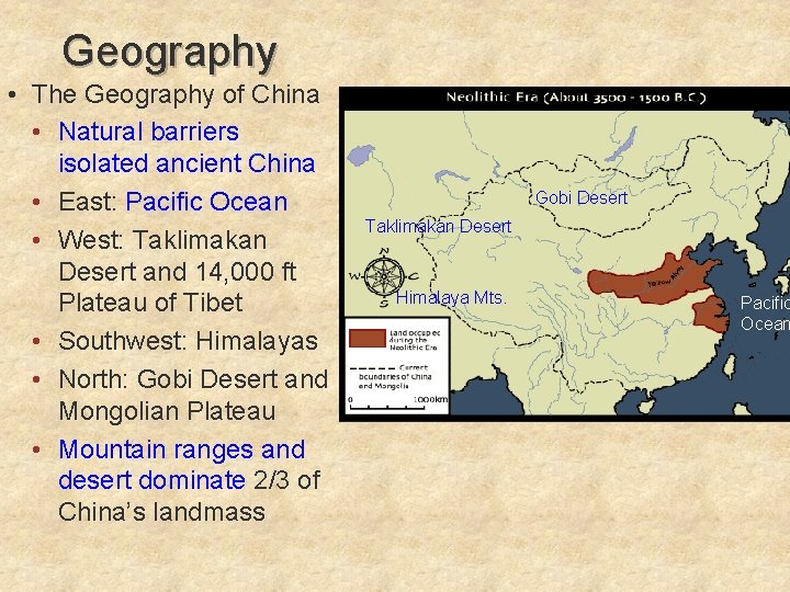Geography • The Geography of China • Natural barriers isolated ancient China • East: