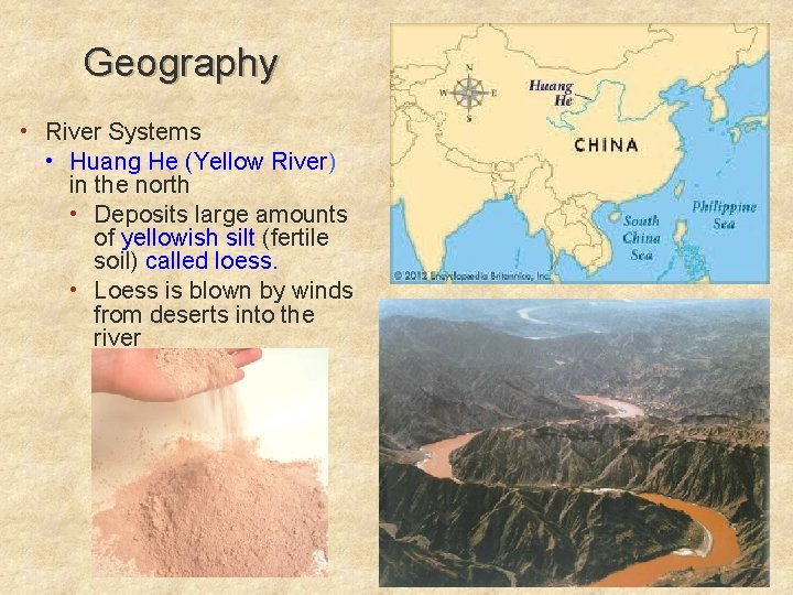 Geography • River Systems • Huang He (Yellow River) in the north • Deposits