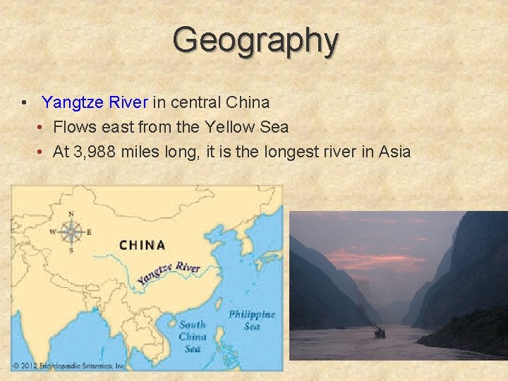 Geography • Yangtze River in central China • Flows east from the Yellow Sea