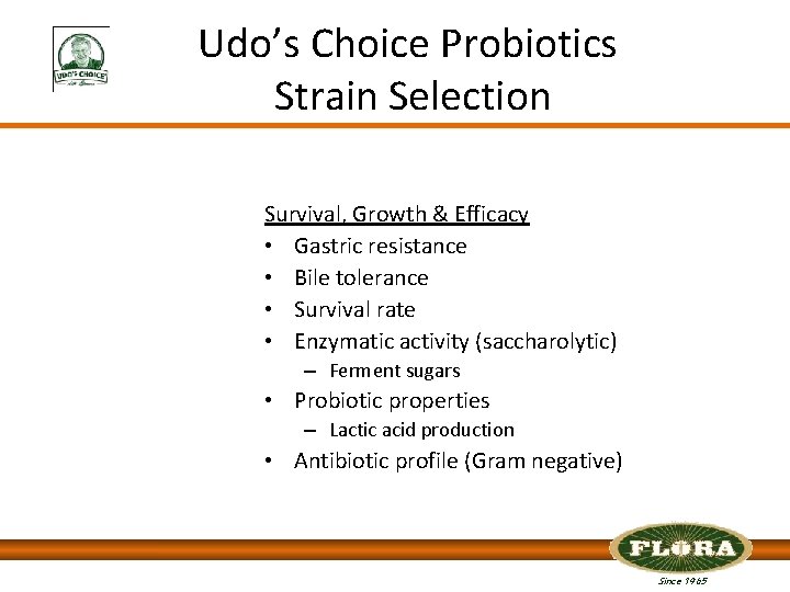 Udo’s Choice Probiotics Strain Selection Survival, Growth & Efficacy • Gastric resistance • Bile