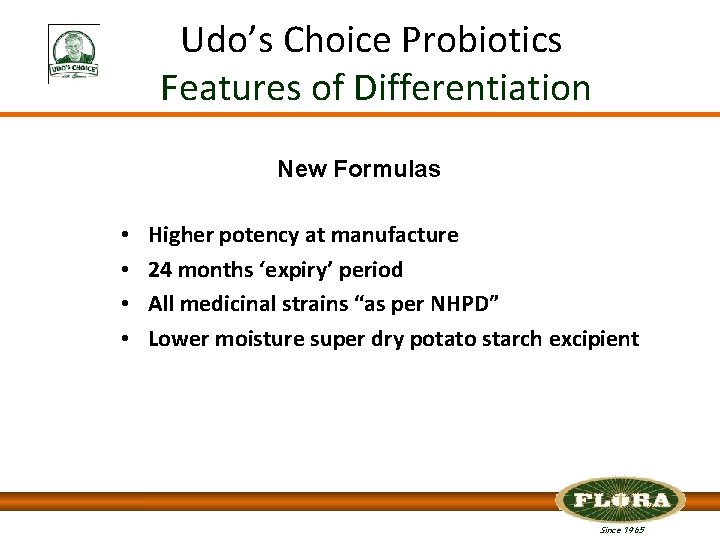 Udo’s Choice Probiotics Features of Differentiation New Formulas • • Higher potency at manufacture