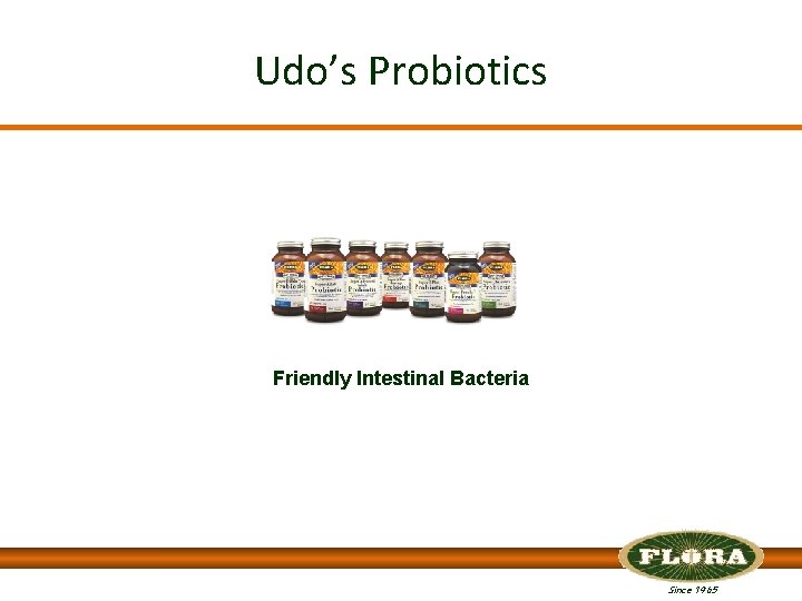 Udo’s Probiotics Friendly Intestinal Bacteria Since 1965 