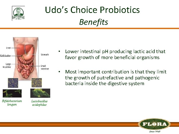 Udo’s Choice Probiotics Benefits • Lower intestinal p. H producing lactic acid that favor