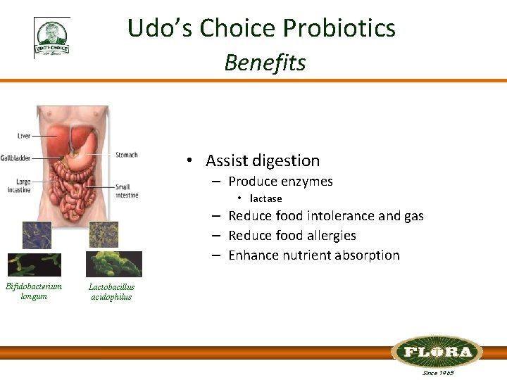 Udo’s Choice Probiotics Benefits • Assist digestion – Produce enzymes • lactase – Reduce