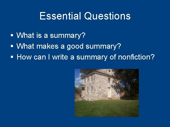Essential Questions § What is a summary? § What makes a good summary? §
