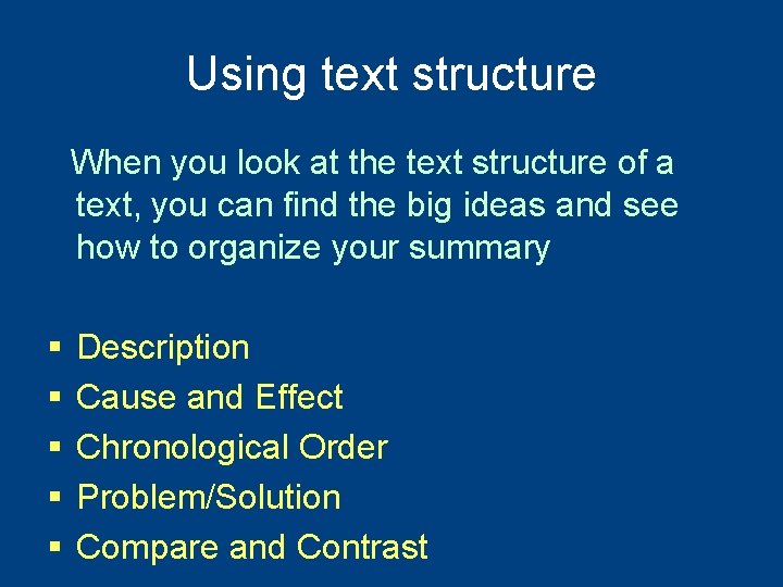 Using text structure When you look at the text structure of a text, you