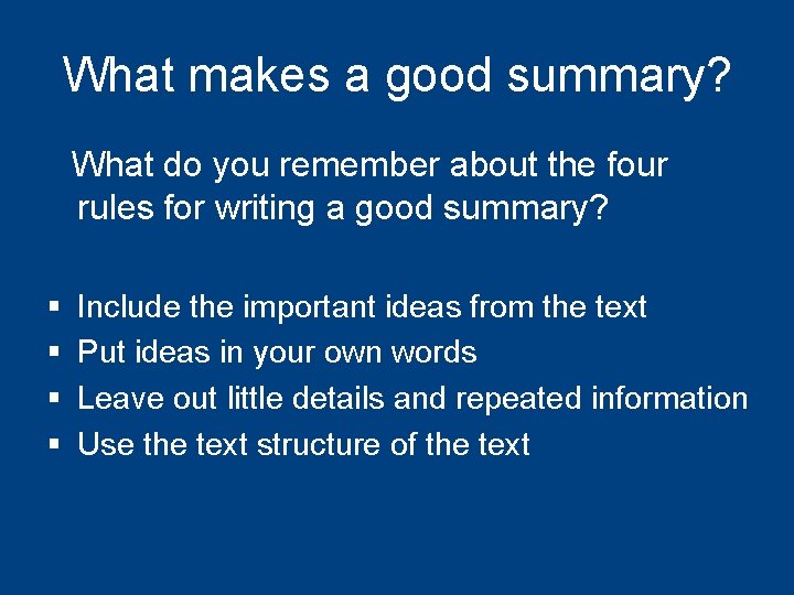 What makes a good summary? What do you remember about the four rules for