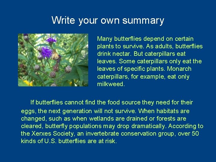 Write your own summary Many butterflies depend on certain plants to survive. As adults,