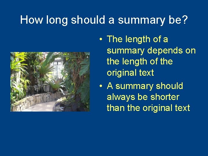 How long should a summary be? • The length of a summary depends on