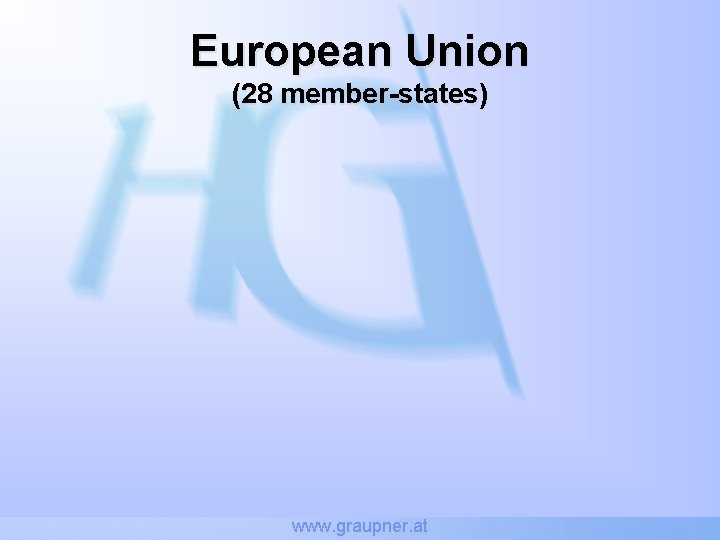 European Union (28 member-states) www. graupner. at 