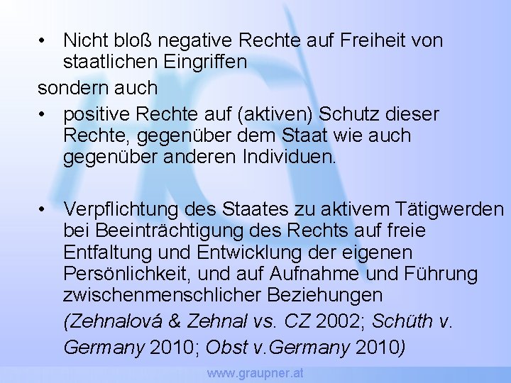  • Nicht bloß negative Rechte auf Freiheit von staatlichen Eingriffen sondern auch •