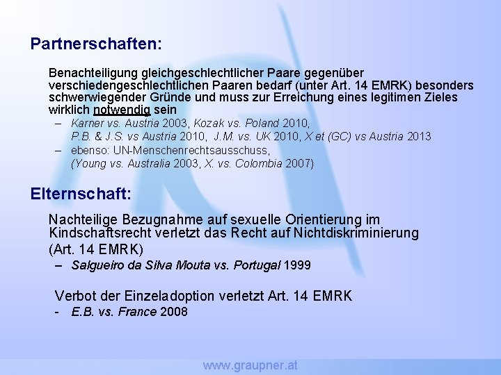 Partnerschaften: Benachteiligung gleichgeschlechtlicher Paare gegenüber verschiedengeschlechtlichen Paaren bedarf (unter Art. 14 EMRK) besonders schwerwiegender