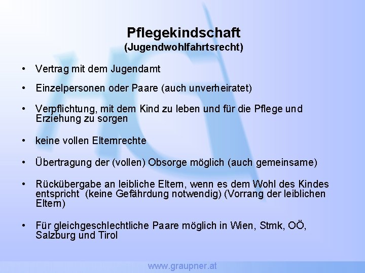 Pflegekindschaft (Jugendwohlfahrtsrecht) • Vertrag mit dem Jugendamt • Einzelpersonen oder Paare (auch unverheiratet) •