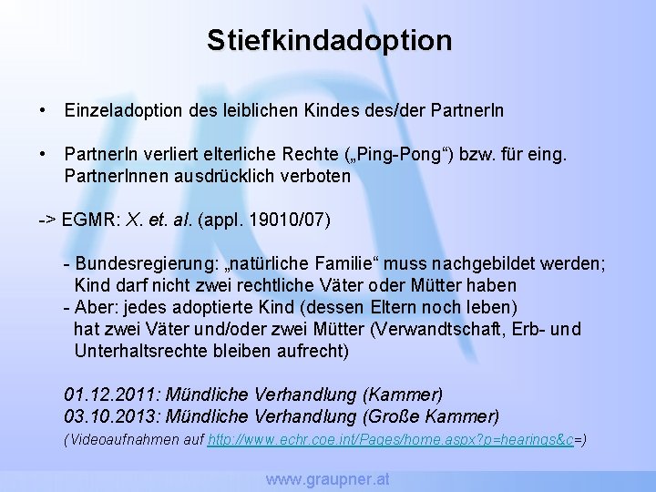 Stiefkindadoption • Einzeladoption des leiblichen Kindes des/der Partner. In • Partner. In verliert elterliche