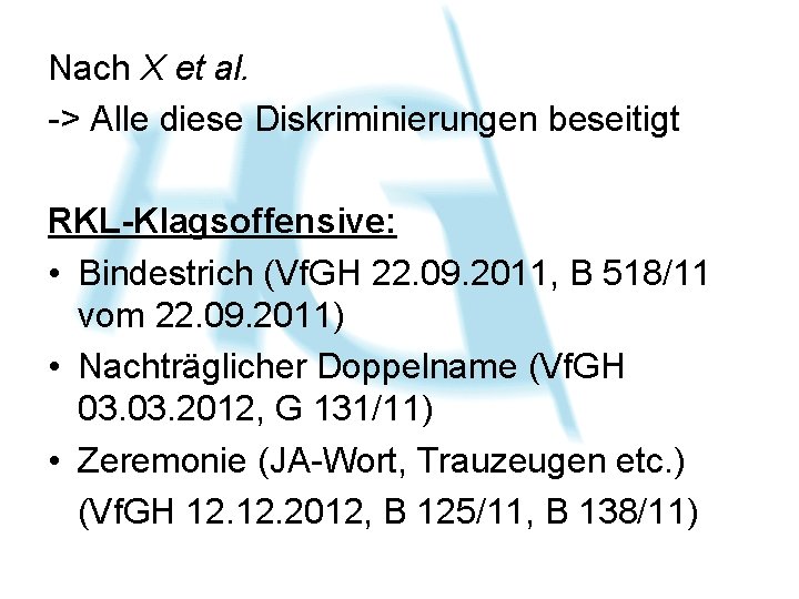 Nach X et al. -> Alle diese Diskriminierungen beseitigt RKL-Klagsoffensive: • Bindestrich (Vf. GH