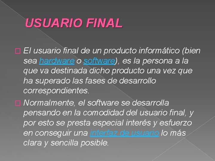 USUARIO FINAL El usuario final de un producto informático (bien sea hardware o software),