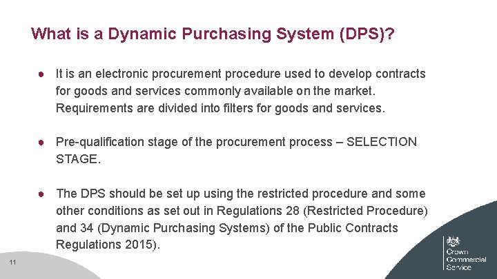What is a Dynamic Purchasing System (DPS)? ● It is an electronic procurement procedure