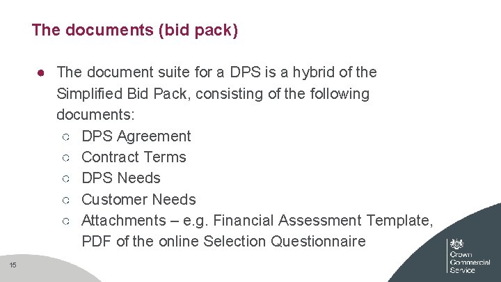 The documents (bid pack) ● The document suite for a DPS is a hybrid