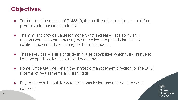 Objectives 5 ● To build on the success of RM 3810, the public sector