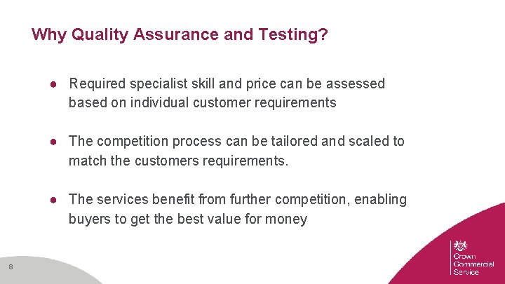Why Quality Assurance and Testing? ● Required specialist skill and price can be assessed