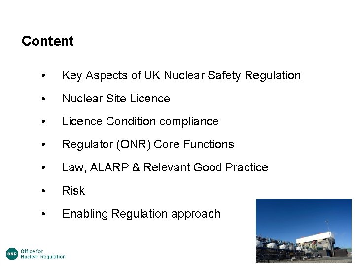 Content • Key Aspects of UK Nuclear Safety Regulation • Nuclear Site Licence •