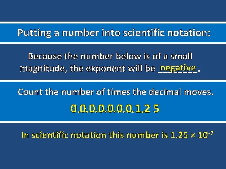 Putting a number into scientific notation: Because the number below is of a small