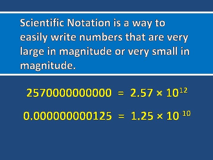 Scientific Notation is a way to easily write numbers that are very large in