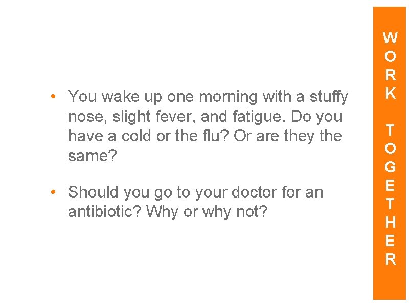  • You wake up one morning with a stuffy nose, slight fever, and