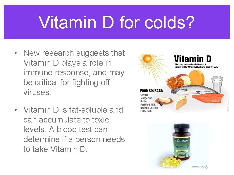Vitamin D for colds? • New research suggests that Vitamin D plays a role