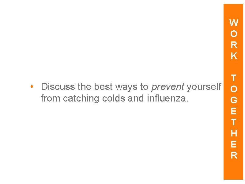 W O R K T • Discuss the best ways to prevent yourself O