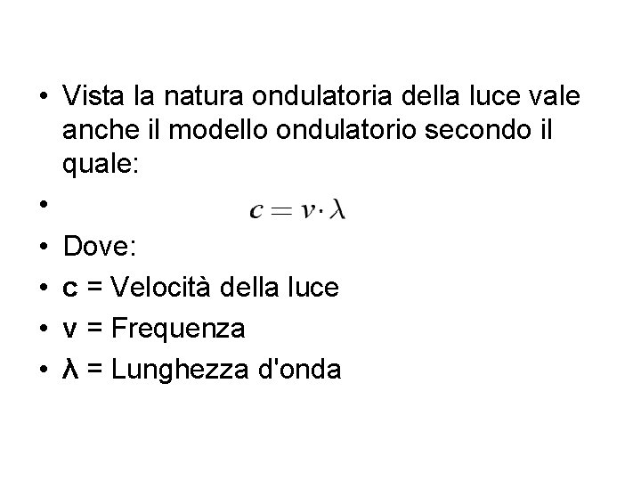  • Vista la natura ondulatoria della luce vale anche il modello ondulatorio secondo