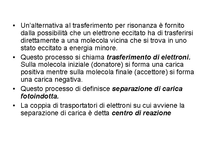  • Un’alternativa al trasferimento per risonanza è fornito dalla possibilità che un elettrone