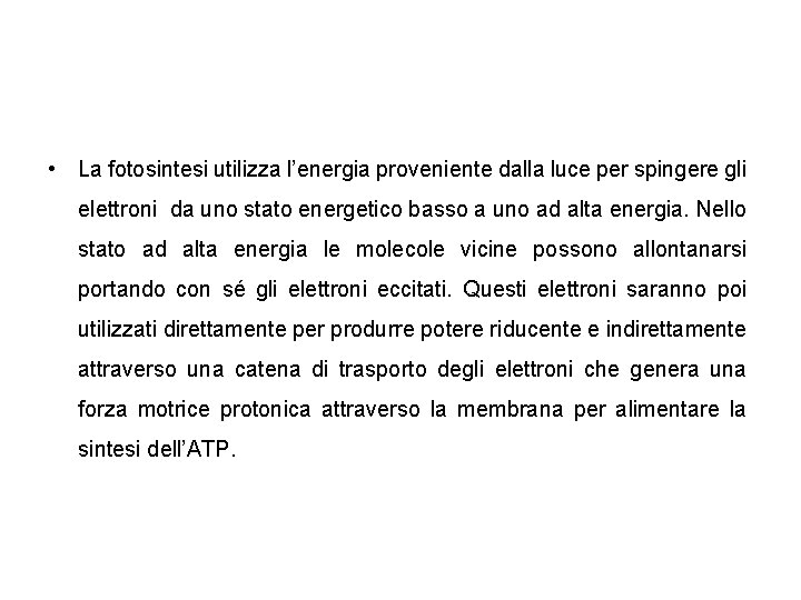  • La fotosintesi utilizza l’energia proveniente dalla luce per spingere gli elettroni da