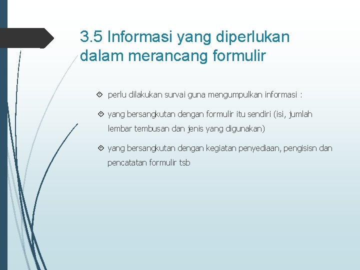 3. 5 Informasi yang diperlukan dalam merancang formulir perlu dilakukan survai guna mengumpulkan informasi