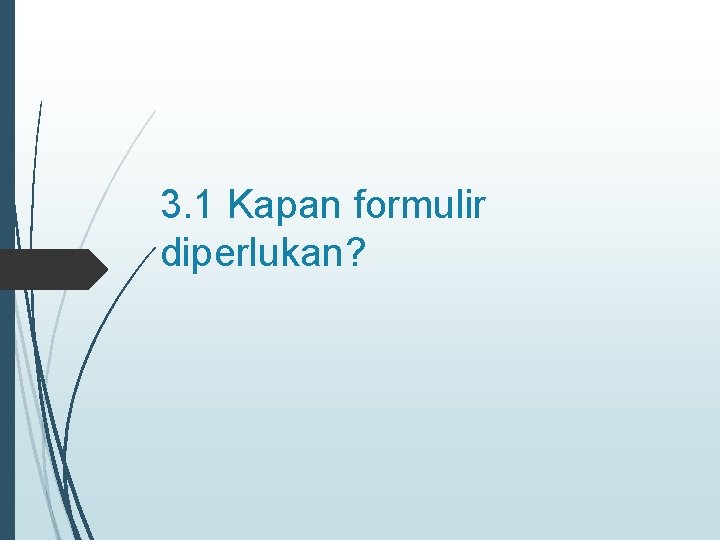 3. 1 Kapan formulir diperlukan? 